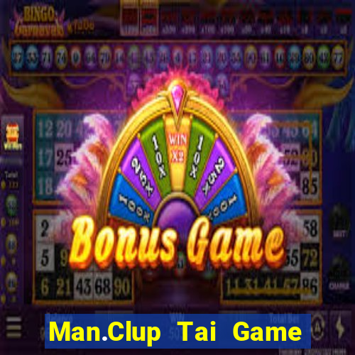 Man.Clup Tai Game Bài Đổi Thưởng Uy Tín