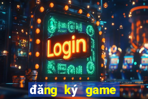 đăng ký game nhận thưởng