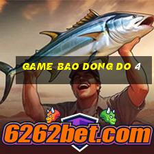 game bao dong do 4