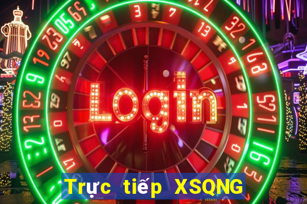 Trực tiếp XSQNG thứ hai