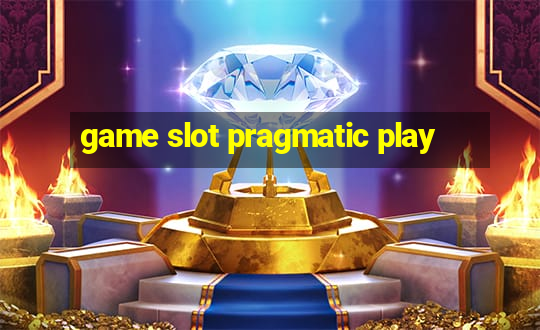 game slot pragmatic play