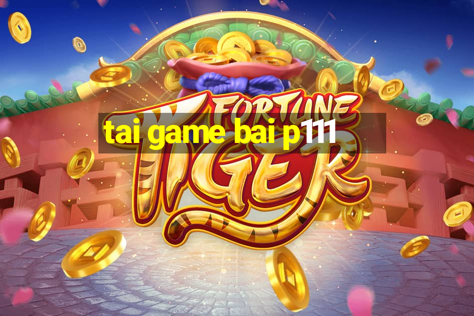 tai game bai p111