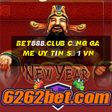 bet888.club cổng game uy tín số 1 vn