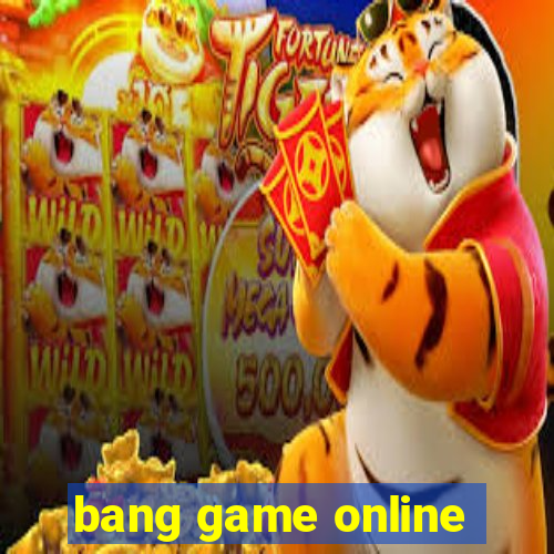 bang game online