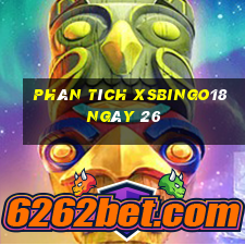 Phân tích XSBINGO18 ngày 26