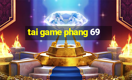 tai game phang 69