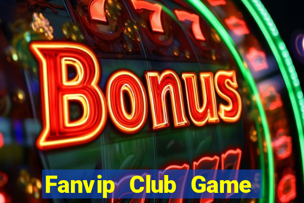 Fanvip Club Game Bài Vip Club Đổi Thưởng