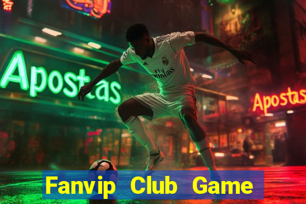 Fanvip Club Game Bài Vip Club Đổi Thưởng