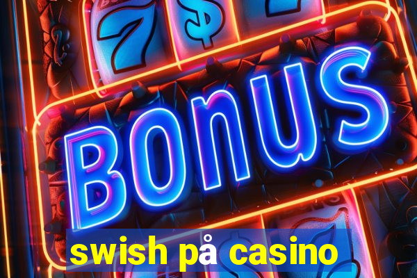 swish på casino