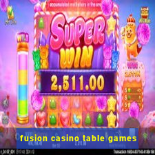 fusion casino table games