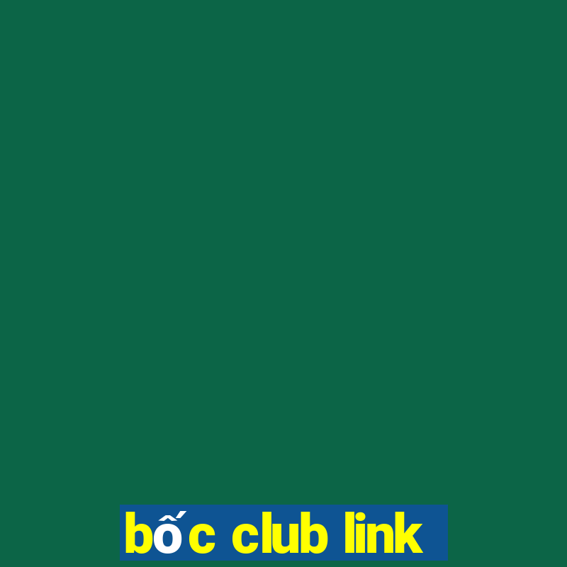 bốc club link