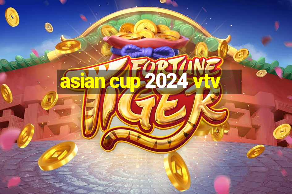 asian cup 2024 vtv