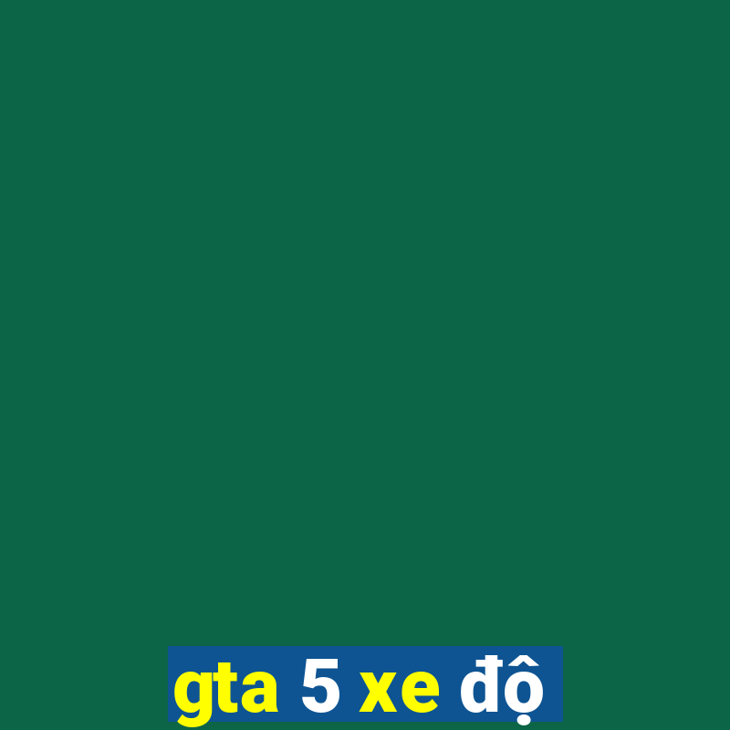 gta 5 xe độ