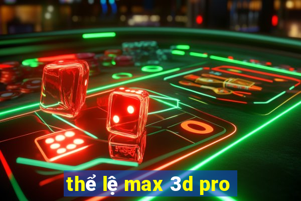 thể lệ max 3d pro