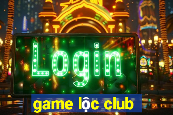 game lộc club