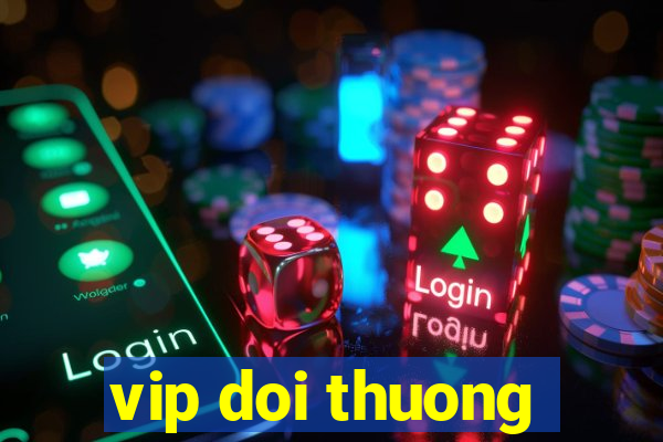 vip doi thuong