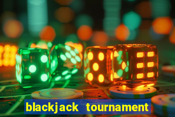 blackjack tournament near me