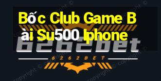 Bốc Club Game Bài Su500 Iphone