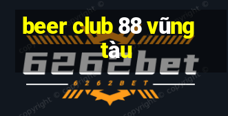 beer club 88 vũng tàu