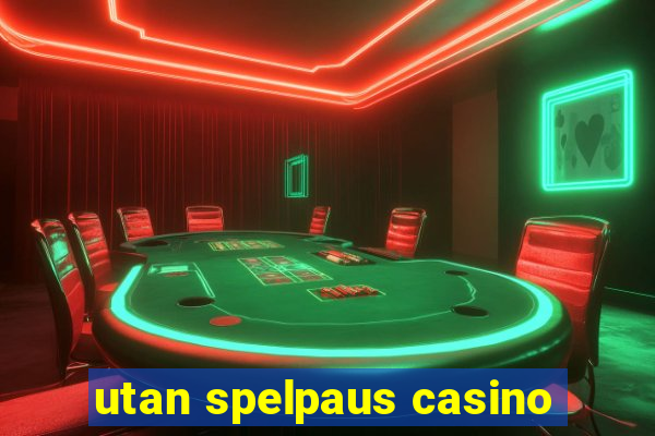 utan spelpaus casino