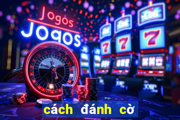 cách đánh cờ vua hay