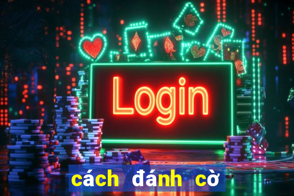 cách đánh cờ vua hay