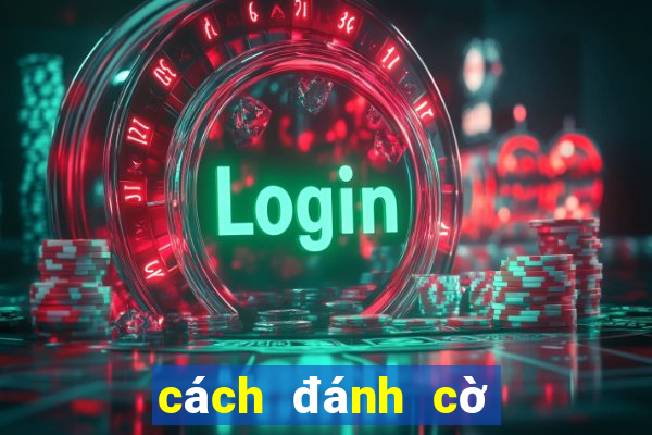 cách đánh cờ vua hay