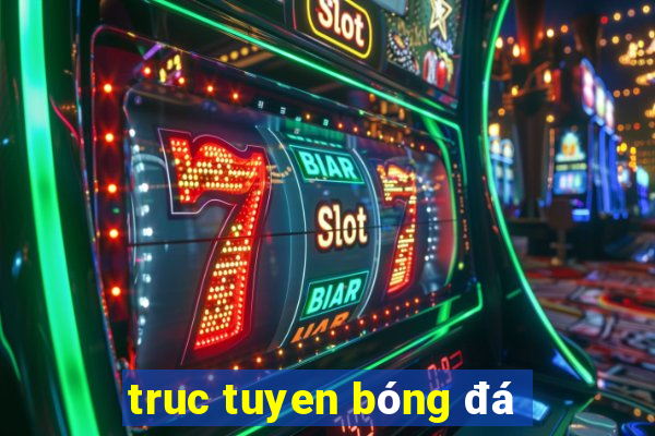 truc tuyen bóng đá