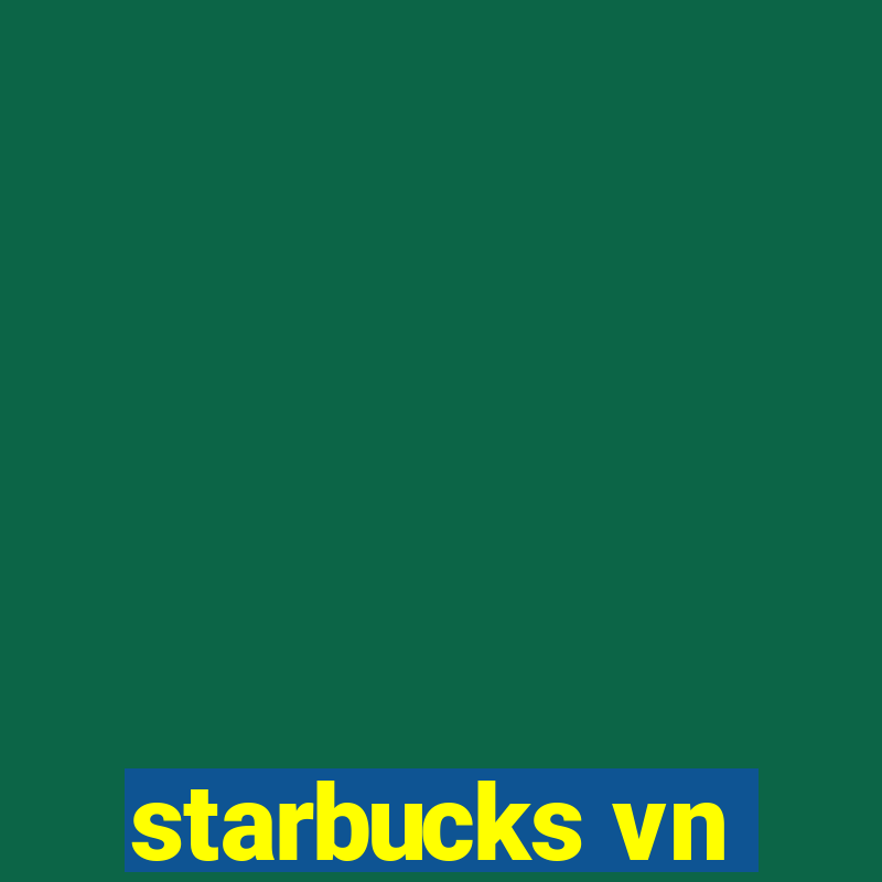 starbucks vn