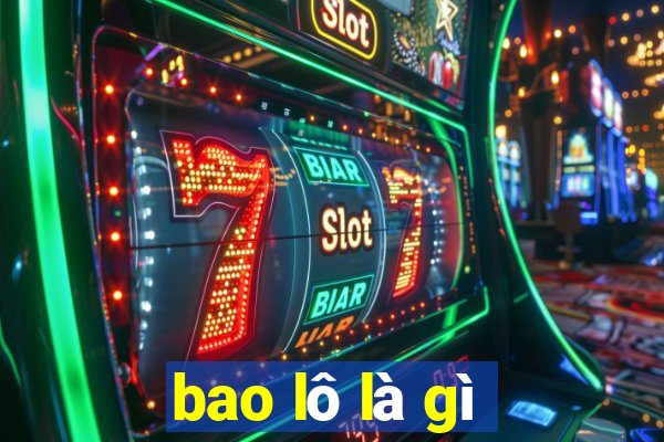 bao lô là gì