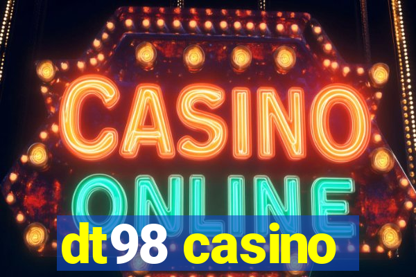 dt98 casino