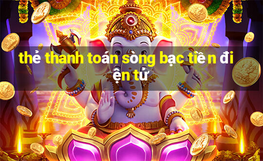 thẻ thanh toán sòng bạc tiền điện tử