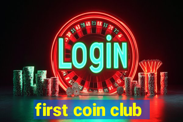 first coin club