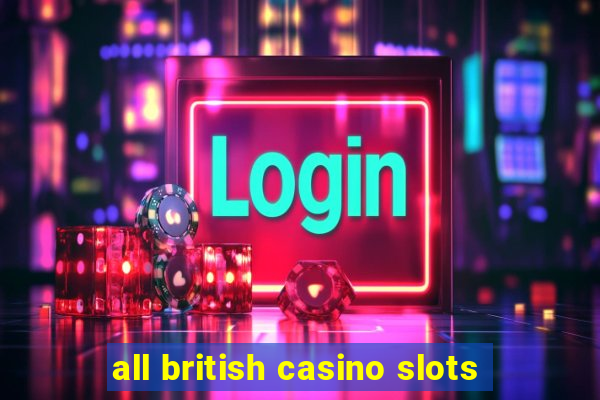 all british casino slots