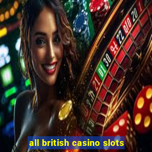 all british casino slots