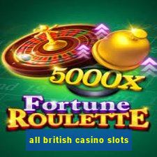 all british casino slots