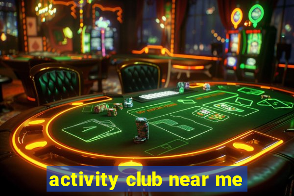 activity club near me