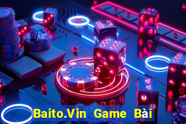 Baito.Vin Game Bài Sinh Tử