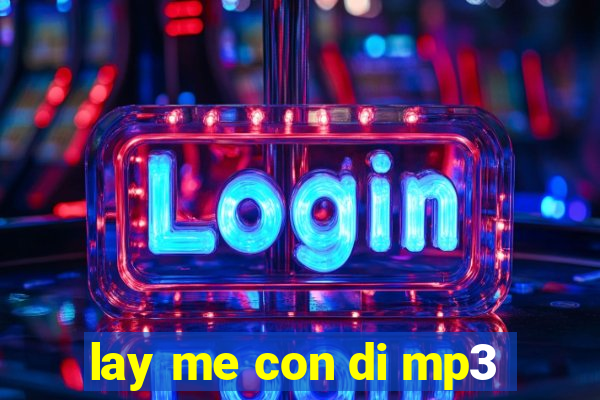 lay me con di mp3