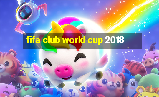 fifa club world cup 2018