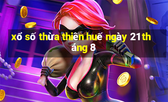 xổ số thừa thiên huế ngày 21 tháng 8