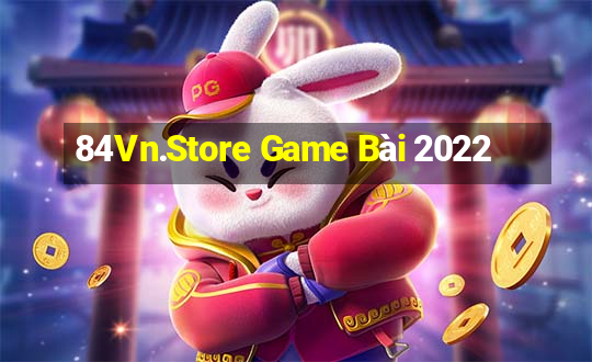 84Vn.Store Game Bài 2022