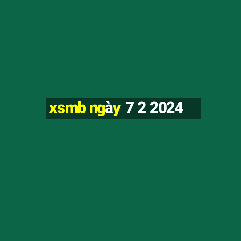 xsmb ngày 7 2 2024