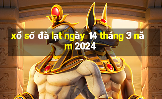 xổ số đà lạt ngày 14 tháng 3 năm 2024