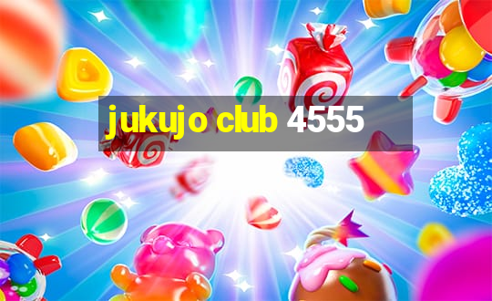 jukujo club 4555