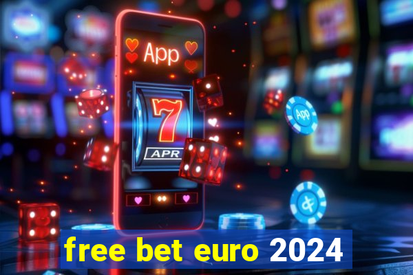 free bet euro 2024