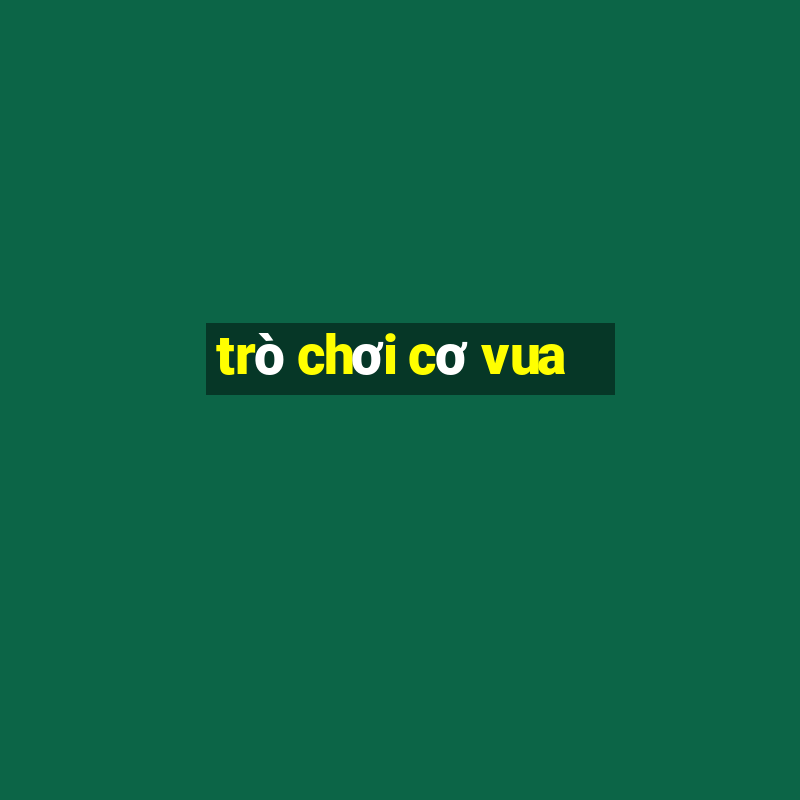 trò chơi cơ vua