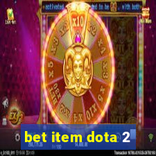 bet item dota 2