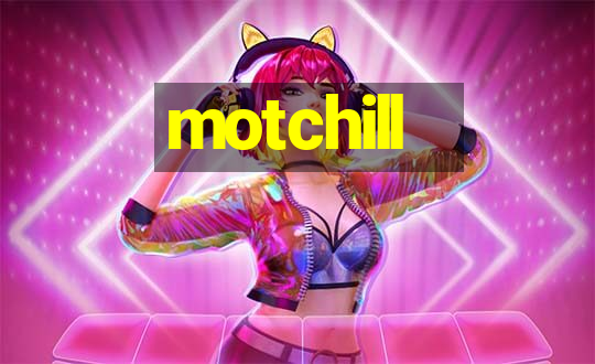 motchill