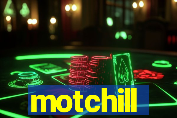 motchill